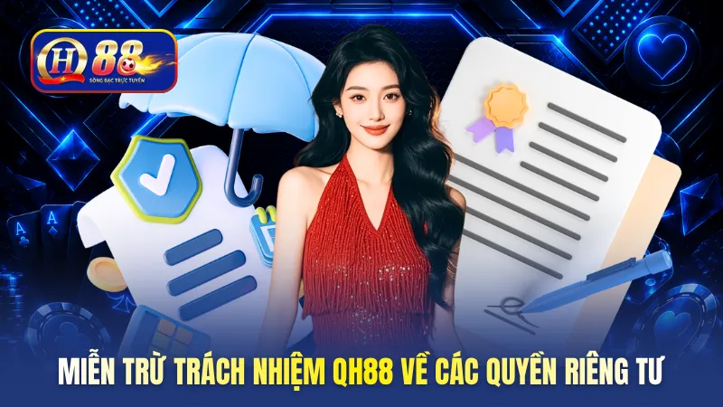 Miễn trừ trách nhiệm QH88 về các quyền riêng tư